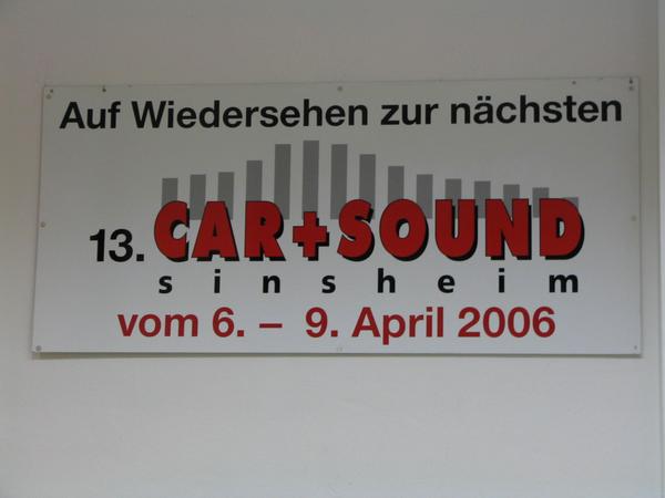 Messe Termin Auto & Sound Sinsheim 2006
Am Messeausgang eine große Tafel zur Erinnerung: die nächste Auto & Sound ist vom 6 bis 9 April 2006.